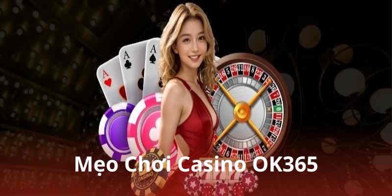 Chơi casino OK365 cần sở hữu chiến lược riêng biệt